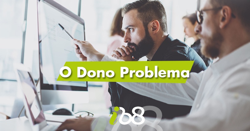 O Dono Problema